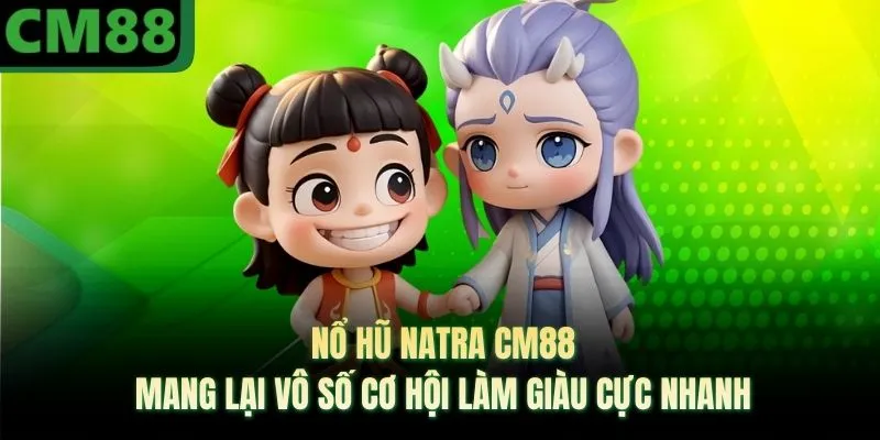 CM88的Natra老虎机带来无数快速致富机会